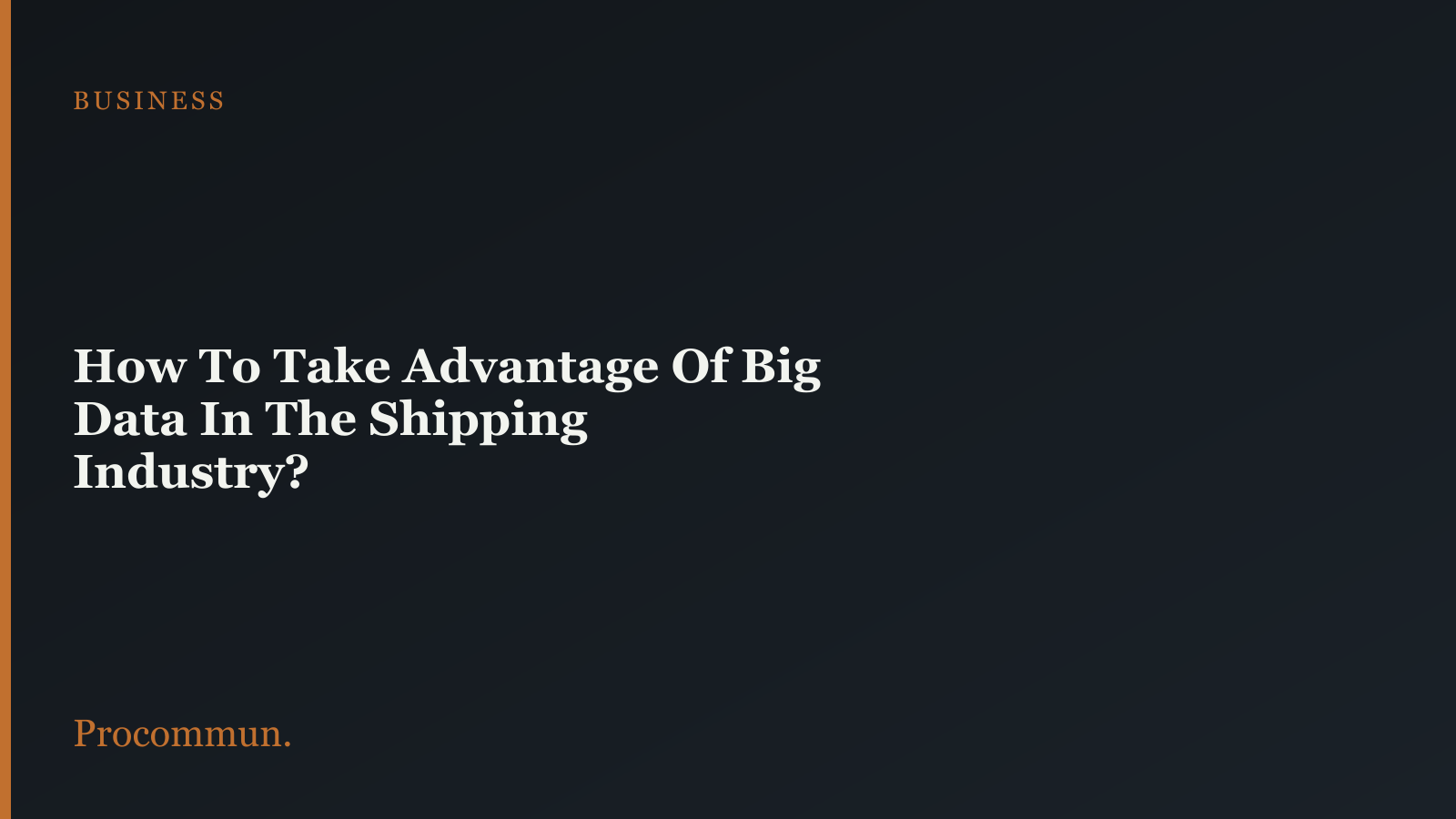 How To Take Advantage Of Big Data In The Shipping Industry