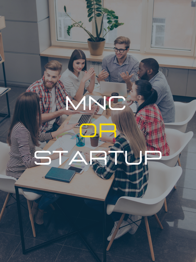 Why You Should Join a Startup Instead of an MNC?